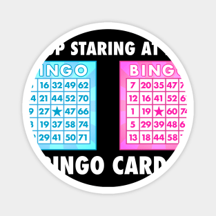 Funny Bingo Queen - Stop Staring At My Bingo Cards design graphic Magnet